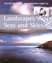 book cover of The better digital photography guide to landscapes, seas and skies by Michael Busselle