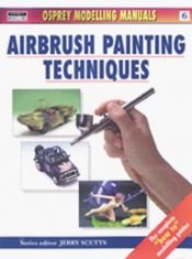 book cover of Airbrush Painting Techniques (Modelling Manuals) by Jerry Scutts