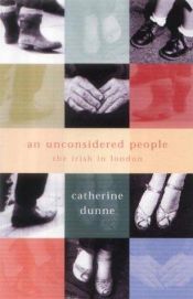 book cover of An Unconsidered People: The Irish in London by Catherine Dunne