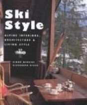 book cover of Ski Style Alpine Interiors Architecture by Simon McBride