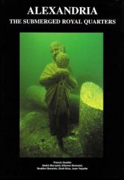 book cover of Alexandria, Egypt: The Submerged Royal Quarters (Underwater Archeology) by Franck Goddio