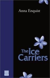 book cover of The ice carriers by Anna Enquist