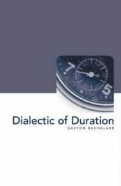 book cover of Dialectic of Duration (Philosophy of Science) by גסטון בשלארד