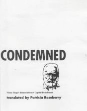 book cover of Condemned: Victor Hugo's Denunciation of Capital Punishment (Poets in Prose) by ویکتور هوگو