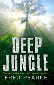 book cover of Deep Jungle by Fred Pearce