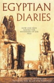 book cover of Egyptian Diaries: How One Man Solved the Mysteries of the Nile by Jean-Francois Champollion