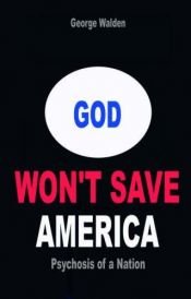 book cover of Why God Won't Save America by George Walden