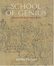 book cover of School of Genius: A History of the Royal Academy of Arts by James Fenton