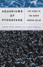 book cover of Pjongjangin akvaariot 10 vuotta Pohjois-Korean gulagissa by Chol-hwan Kang|Kang Chol-Hwan|Pierre Rigoulot