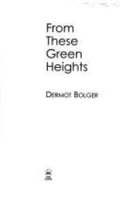 book cover of From these green heights by Dermot Bolger