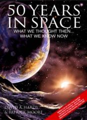 book cover of 50 Years in Space: What We Thought Then... What We Know Now by باتريك مور