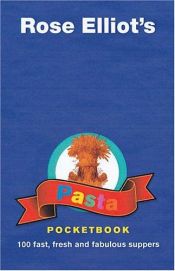 book cover of The Pasta Pocketbook: 100 Fast, Fresh and Fabulous Suppers by Rose Elliot