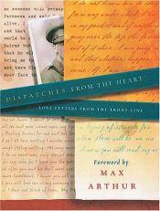 book cover of Dispatches From the Heart: Love Letters From the Front Line by Max Arthur