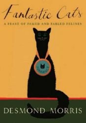 book cover of Fantastic Cats by Desmond Morris