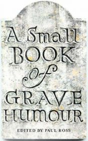 book cover of A Small Book of Grave Humour by Various