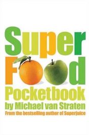 book cover of Superfood Pocketbook: 100 Top Foods for Health by Michael Straten