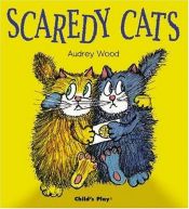 book cover of Scaredy Cats (Child's Play Library) by Audrey Wood