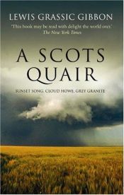 book cover of A Scots Quair: A Trilogy of Novels (Sunset Song, Cloud Howe & Grey Granite) by Lewis Grassic Gibbon