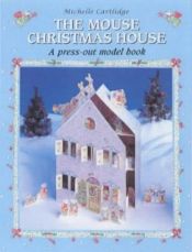 book cover of The Mouse Christmas House by Michelle Cartlidge