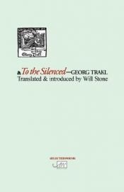 book cover of To the Silenced (Arc Translation) by Georg Trakl