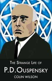 book cover of The Strange Life of P.D.Ouspensky by Colin Wilson