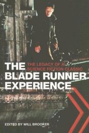 book cover of The Blade Runner Experience- The Legacy of A Science Fiction Classic by Will Brooker