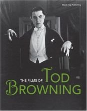 book cover of The Films of Tod Browning by Bernd Herzogenrath