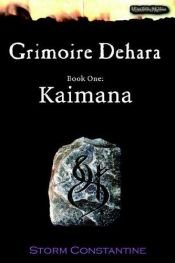 book cover of Grimoire Dehara Book One: Kaimana (Wraeththu Mythos S.) by Storm Constantine