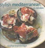 book cover of Stylish Mediterranean in Minutes by Sophie Braimbridge