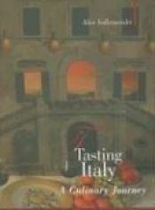 book cover of Tasting Italy: A Culinary Journey (Armchair Traveller) by Alice Vollenweider