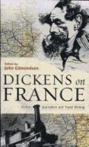 book cover of Dickens on France: Fiction, Journalism and Travel Writing by ชาลส์ ดิคคินส์