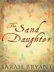 book cover of The Sand Daughter by Sarah Bryant