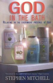book cover of God in the Bath: Relaxing in the Everywhere Presence of God by Stephen Mitchell