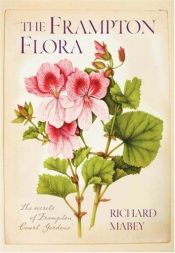 book cover of The Frampton Flora: The Secrets of Frampton Court Gardens by Richard Mabey