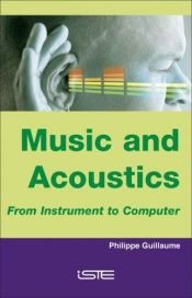 book cover of Music and Acoustics: From Instrument to Computer by Philippe Guillaume