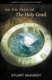 book cover of On the Trail of the Holy Grail (On the Trail of) by Stuart McHardy