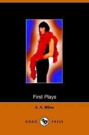 book cover of First Plays of A A Milne by Alan Alexander Milne
