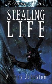 book cover of Stealing Life: Dreams of Inan series by Antony Johnston