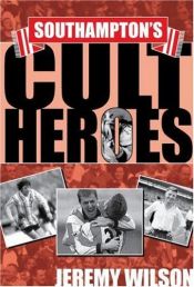 book cover of Southampton's Cult Heroes by J.M. Wilson