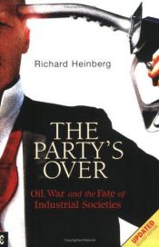 book cover of The Party's Over: Oil, War And The Fate Of Industrial Societies by Richard Heinberg