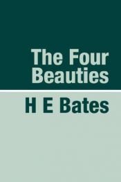 book cover of The four beauties by H. E. Bates