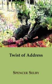 book cover of Twist of Address by Spencer Selby