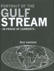 book cover of Portrait of the Gulf Stream: In Praise of Currents by Ερίκ Ορσενά