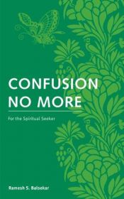 book cover of Confusion No More: For the Spiritual Seeker by Ramesh S Balsekar