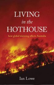 book cover of Living in the Hothouse: How Global Warming Affects Australia by Ian Lowe