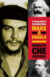 book cover of Marx & Engels: A Biographical Introduction (Che Guevara Publishing Project) by Ernesto Guevara