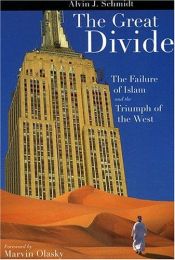 book cover of Great Divide: Failure of Islam and the Triumph of the West by Alvin J Schmidt