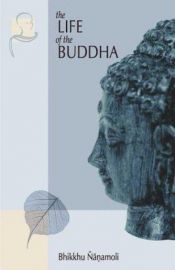 book cover of The Life of the Buddha : According to the Pali Canon by Bhikkhu Nanamoli