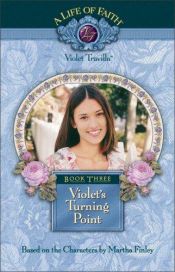 book cover of Violet's Turning Point, Book 3 (Life of Faith, A: Violet Travilla Series) by Martha Finley