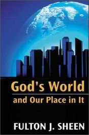 book cover of God's World and Our Place in It by Fulton Sheen